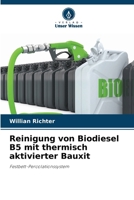 Reinigung von Biodiesel B5 mit thermisch aktivierter Bauxit 6209114415 Book Cover