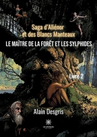 Saga d'Aliénor et des Blancs Manteaux: Le maître de la forêt et les sylphides B09J7WRK59 Book Cover