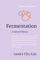 Fermentation: A Natural History (Studies in Nature) 1643265512 Book Cover