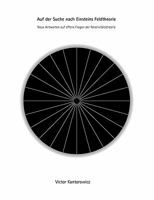 Auf der Suche nach Einsteins Feldtheorie: Neue Antworten auf offene Fragen der Relativitätstheorie 3833434880 Book Cover