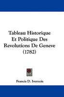 Tableau Historique Et Politique Des Revolutions De Geneve 1104659166 Book Cover