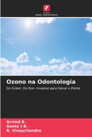 Ozono na Odontologia: Go Green, Go Non- Invasive para Salvar o Dente 6205834499 Book Cover