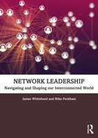 Network Leadership: Navigating and Shaping Our Interconnected World 036755254X Book Cover