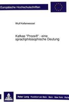 Kafkas -Prozess- - Eine Sprachphilosophische Deutung: Eine Interpretation VOR Dem Hintergrund Der Theorien Von Wittgenstein, Austin Und Habermas 3631430116 Book Cover