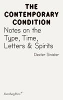 Contemporary Condition - Notes on the Type, Time, Letters & Spirit 3956793455 Book Cover