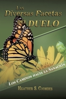Las Diversas Facetas del Duelo: Los Caminos hacia la Sanación 1638126534 Book Cover