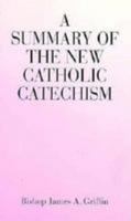 A Summary of the New Catholic Catechism 0818907142 Book Cover