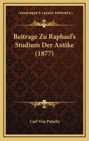 Beitrage Zu Raphael's Studium Der Antike (1877) 1160315639 Book Cover