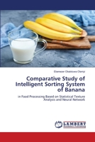 Comparative Study of Intelligent Sorting System of Banana 3659753688 Book Cover
