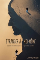 Étranger À Moi-Même: La dépersonnalisation: l'épidémie cachée (French Edition) B0G62KGBSP Book Cover