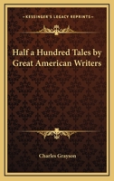 Half-A-Hundred Tales by Great American Writers 1162792019 Book Cover