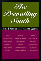 The Prevailing South: Life and Politics in a Changing Culture 1563520826 Book Cover