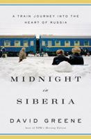 Midnight in Siberia: A Train Journey into the Heart of Russia 0393351874 Book Cover