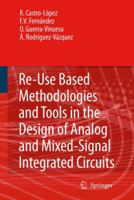 Reuse-Based Methodologies and Tools in the Design of Analog and Mixed-Signal Integrated Circuits 1402051263 Book Cover