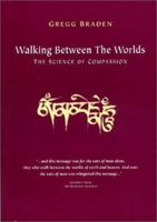 Walking Between the Worlds : The Science of Compassion 1889071056 Book Cover