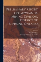 Preliminary Report on Gowganda Mining Division, District of Nipissing Ontario [microform] 1014554500 Book Cover