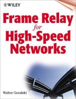 Frame Relay for High-Speed Networks 0471312746 Book Cover