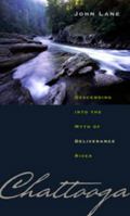 Chattooga: Descending into the Myth of Deliverance River 0820327751 Book Cover