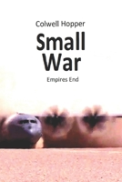 Small War: At Empires End B0BCZPTTWX Book Cover