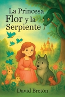 La Princesa Flor y la Serpiente (Spanish Edition) B0FRB8F3YD Book Cover