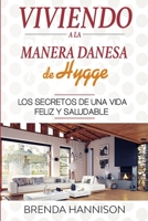 Viviendo a la Manera Danesa de HYGGE: Los secretos de una vida feliz y saludable B08MS11PS8 Book Cover