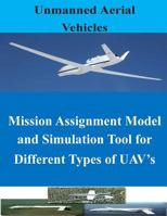 Mission Assignment Model and Simulation Tool for Different Types of UAV’s 1500624403 Book Cover