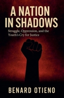 A Nation in Shadows: Cry of the forgotten B0FF1FHLS8 Book Cover