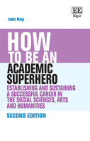 How to be an Academic Superhero: Establishing and Sustaining a Successful Career in the Social Sciences, Arts and Humanities 1803929448 Book Cover