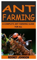 ANT FARMING: A COMPLETE ANT FARMING GUIDE FOR ALL null Book Cover