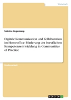 Digitale Kommunikation und Kollaboration im Homeoffice. Förderung der beruflichen Kompetenzentwicklung in Communities of Practice 3346635961 Book Cover