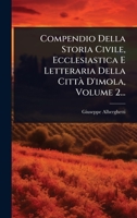 Compendio Della Storia Civile, Ecclesiastica E Letteraria Della CittÃ D'imola, Volume 2... (Italian Edition) 1024500187 Book Cover