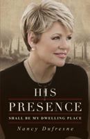 His presence shall be my dwelling place 0940763133 Book Cover