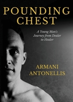 Pounding Chest: A Young Man's Journey from Dealer to Healer B0BTMM4N8J Book Cover
