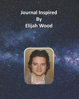 Journal Inspired by Elijah Wood 1794264949 Book Cover