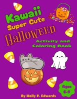 Kawaii Super Cute Halloween Activity Book: Activity and Coloring Book B0CJLCNRRQ Book Cover