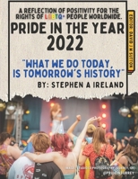 Pride in the year - 2022: A reflection of positivity for the rights of LGBTQ+ people worldwide. B0C7J32GN3 Book Cover
