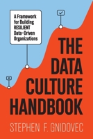 The Data Culture Handbook: A Framework For Building Resilient Data-Driven Organizations B0FLN9NH1B Book Cover