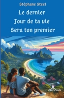 Le dernier jour de ta vie sera ton premier (French Edition) 2958312267 Book Cover