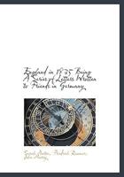 England in 1835 Being A Series of Letters Wrotten to Friends in Germany 1010315269 Book Cover