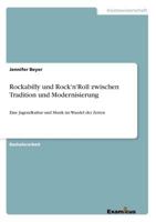 Rockabilly und Rock'n'Roll zwischen Tradition und Modernisierung: Eine Jugendkultur und Musik im Wandel der Zeiten 3656991227 Book Cover