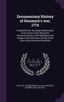Documentary History of Dunmore's war, 1774: Compiled From the Draper Manuscripts in the Library of the Wisconsin Historical Society, and Published at ... of the Sons of the American Revolution 1016529287 Book Cover