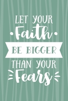 Let Your Faith Be Bigger Than Your Fears: 30 Days Bible Reading Plan / Notebook, Devotional & Guided Prayer Journal 1695038681 Book Cover