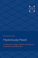 Mysteriously Meant: The Rediscovery of Pagan Symbolism and Allegorical Interpretation in the Renaissance 0801811597 Book Cover