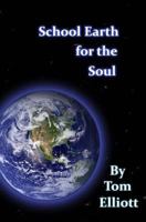 School Earth for the Soul 1484891090 Book Cover