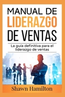 Manual de Liderazgo de Ventas: La guía definitiva para el liderazgo de ventas B0C7SFLLJL Book Cover