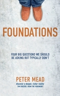 Foundations: Four Big Questions We Should Be Asking But Typically Don't 1781916411 Book Cover
