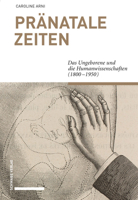 Pranatale Zeiten: Das Ungeborene Und Die Humanwissenschaften (1800-1950) 3757400038 Book Cover