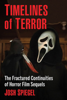 Timelines of Terror: The Fractured Continuities of Horror Film Sequels 1476691657 Book Cover