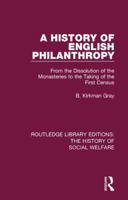 A History of English Philanthropy: From the Dissolution of the Monasteries to the Taking of the First Census 1016069103 Book Cover