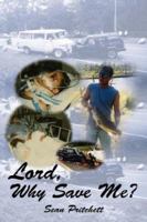 Lord, Why Save Me? 1425974015 Book Cover